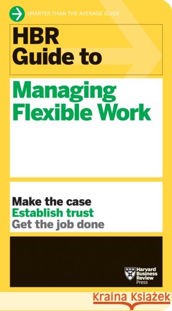 HBR Guide to Managing Flexible Work (HBR Guide Series) Harvard Business Review 9781647823320 Harvard Business Review Press - książka