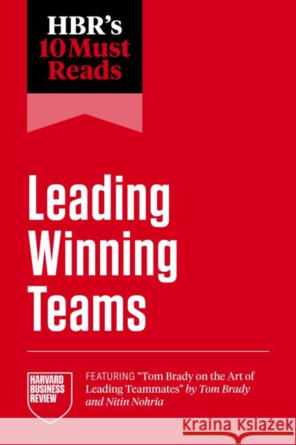 HBR's 10 Must Reads on Leading Winning Teams Tsedal Neeley 9798892791427 Harvard Business Review Press - książka