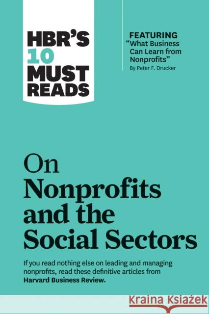 Hbr's 10 Must Reads on Nonprofits and the Social Sectors (Featuring What Business Can Learn from Nonprofits by Peter F. Drucker) Review, Harvard Business 9781633696921 Harvard Business School Press - książka