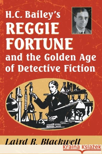 H.C. Bailey's Reggie Fortune and the Golden Age of Detective Fiction Laird R. Blackwell 9781476670690 McFarland & Company - książka