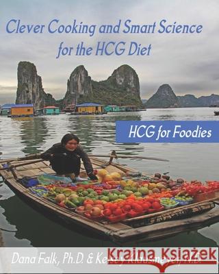 HCG for Foodies: Clever Cooking and Smart Science for the HCG Diet Kelsey Klausmeye Dana Falk 9781733276559 Falk & Klausmeyer - książka