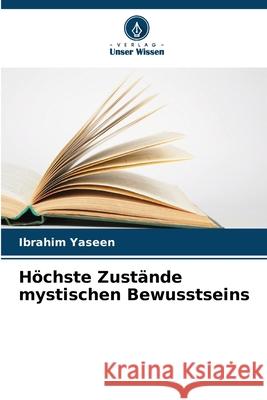 Höchste Zustände mystischen Bewusstseins Yaseen, Ibrahim 9786209035906 Verlag Unser Wissen - książka