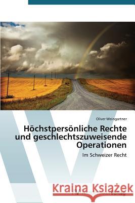 Höchstpersönliche Rechte und geschlechtszuweisende Operationen Weingartner Oliver 9783639786675 AV Akademikerverlag - książka