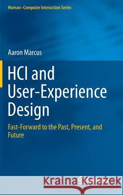 HCI and User-Experience Design: Fast-Forward to the Past, Present, and Future Marcus, Aaron 9781447167433 Springer - książka