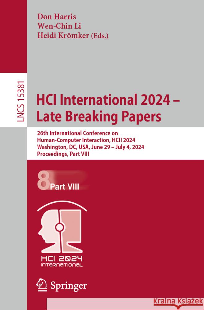 Hci International 2024 - Late Breaking Papers: 26th International Conference on Human-Computer Interaction, Hcii 2024, Washington, DC, Usa, June 29-Ju Don Harris Wen-Chin Li Heidi Kr?mker 9783031768231 Springer - książka