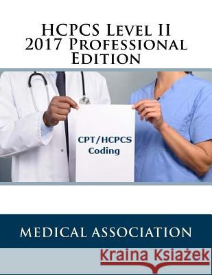 HCPCS Level II 2017 Professional Edition Medical Association 9781978282674 Createspace Independent Publishing Platform - książka