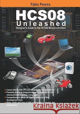 HCS08 Unleashed: Designer's Guide To the HCS08 Microcontrollers Pereira, Fabio 9781419685927 Booksurge Publishing - książka