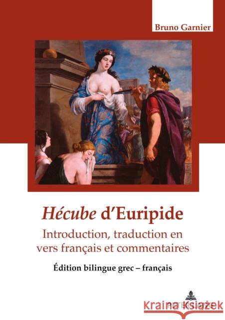 Hécube d'Euripide, Traduction En Vers Garnier, Bruno 9782807608887 Peter Lang Ltd. International Academic Publis - książka