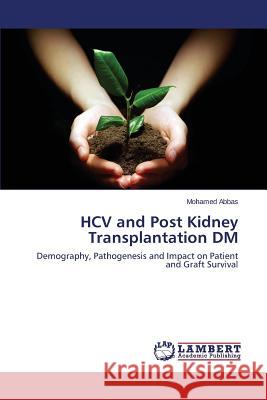 HCV and Post Kidney Transplantation DM Abbas Mohamed 9783659757457 LAP Lambert Academic Publishing - książka