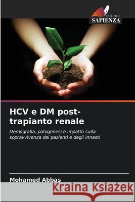 HCV e DM post-trapianto renale Abbas, Mohamed 9786209330377 Edizioni Sapienza - książka