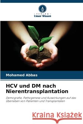 HCV und DM nach Nierentransplantation Abbas, Mohamed 9786209273667 Verlag Unser Wissen - książka