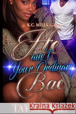 He Ain't Your Ordinary Bae Tay Mo'nae 9781986134958 Createspace Independent Publishing Platform - książka
