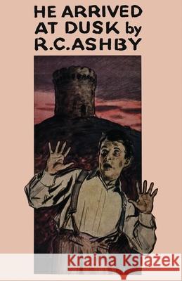 He Arrived at Dusk R. C. Ashby Ruby Ferguson Mark Valentine 9781939140449 Valancourt Books - książka