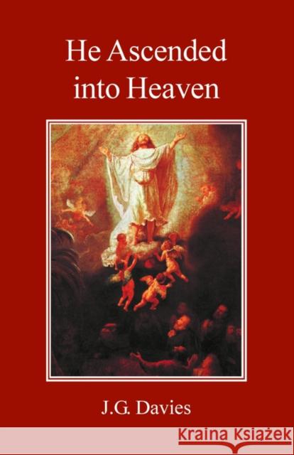 He Ascended Into Heaven J. G. Davies 9780227172315 James Clarke Company - książka