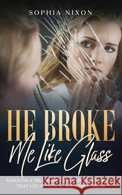 He Broke Me Like Glass Sophia Nixon 9781922482266 Blue Chip Publishing - książka