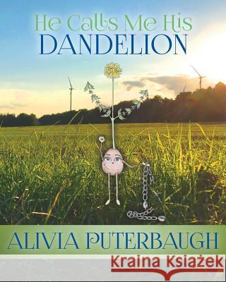 He Calls Me His Dandelion Alivia Puterbaugh 9781545633083 Xulon Press - książka