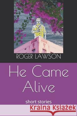 He Came Alive Lawson Roger Lawson 9798548714664 Independently published - książka