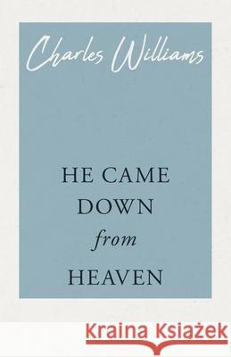 He Came Down from Heaven Charles Williams 9781528712149 Read & Co. Books - książka