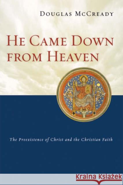 He came down from heaven: The Pre-Existence Of Christ And The Christian Faith Douglas McCready (Author) 9781844741045 Inter-Varsity Press - książka