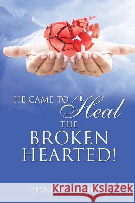 He Came to Heal the Broken Hearted! Bernitha L Jenkins 9781498479943 Xulon Press - książka