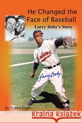 He Changed the Face of Baseball: The Larry Doby Story Trudie Engel 9781450086561 Xlibris Corporation - książka