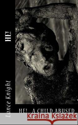 He!: Child Abuse Lance Knight 9781523776740 Createspace Independent Publishing Platform - książka