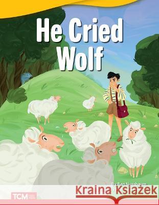 He Cried Wolf Ben Nussbaum 9781087602004 Teacher Created Materials - książka