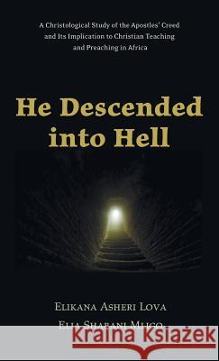 He Descended into Hell Elikana Asheri Lova, Elia Shabani Mligo 9781498206235 Resource Publications (CA) - książka