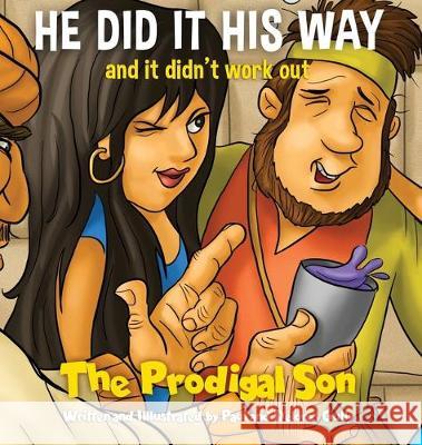 HE DID IT HIS WAY and it didn't work out: The Prodigal Son Paul Gully Paul &. Dee Gully 9781087813356 Pvg Graphics /DBA Paul Gully - książka