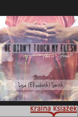 He didn't touch my flesh: 