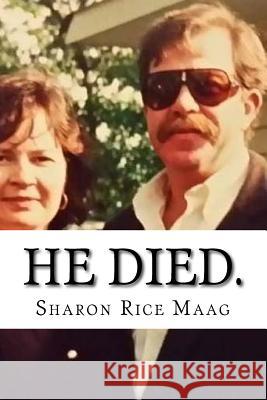 He Died. Sharon Rice Maag 9781518750816 Createspace Independent Publishing Platform - książka