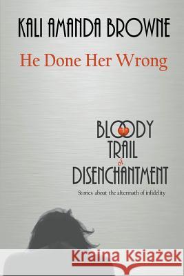 He Done Her Wrong Kali Amanda Browne 9781393233336 Draft2digital - książka