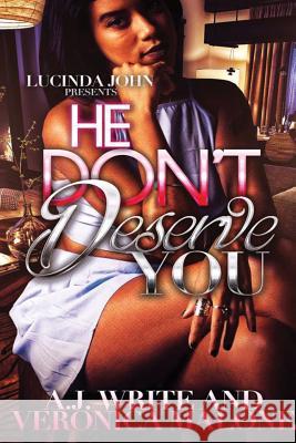 He Don't Deserve You Veronica Malone A. J. Write 9781541097995 Createspace Independent Publishing Platform - książka
