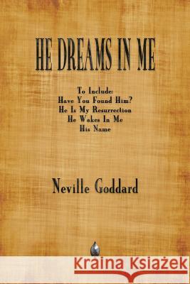 He Dreams In Me Neville Goddard 9781603867603 Merchant Books - książka