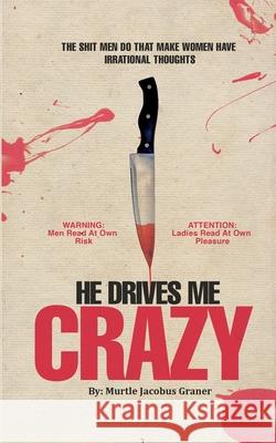 He Drives Me Crazy Murtle Jacobus Graner, Duane Jacobus 9798490284079 Independently Published - książka