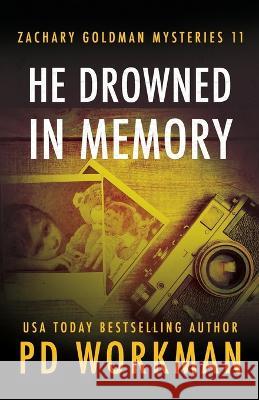 He Drowned in Memory P D Workman 9781774682463 Pd Workman - książka