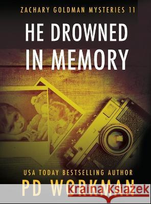 He Drowned in Memory P D Workman 9781774682470 P.D. Workman - książka