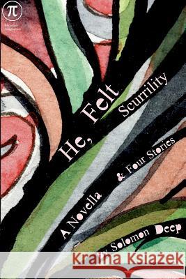 He, Felt Scurrility: A Novella & Four Stories Solomon Deep 9780615730837 Perpetual Imagination - książka