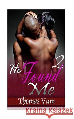 He Found Me 2 Thomas Vum 9781517378332 Createspace - książka