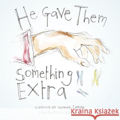 He Gave Them Something Extra Steffanie Larriba 9781973654964 WestBow Press - książka