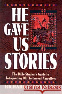 He Gave Us Stories: The Bible Student's Guide to Interpreting Old Testament Narratives Pratt, Richard L. 9780875523798 P & R Publishing - książka