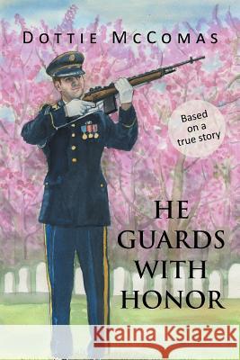 He Guards with Honor Dottie McComas 9781462408139 Inspiring Voices - książka