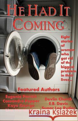He Had It Coming: Eight stories of women who got rid of the biggest problem in their lives? Parrish, Eugenia 9781478369783 Createspace - książka