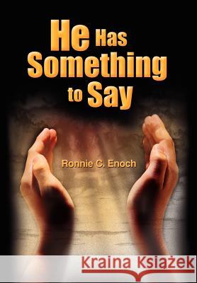 He Has Something to Say Ronnie C. Enoch 9781410764362 Authorhouse - książka