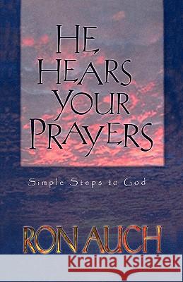 He Hears Your Prayers Ron Auch 9780892214235 New Leaf Press (AR) - książka