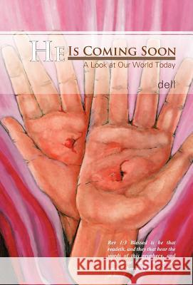 He Is Coming Soon: A Look at Our World Today Dell 9781466911086 Trafford Publishing - książka