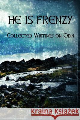 He is Frenzy: Collected Writings on Odin Krasskova, Galina 9781491270042 Createspace - książka