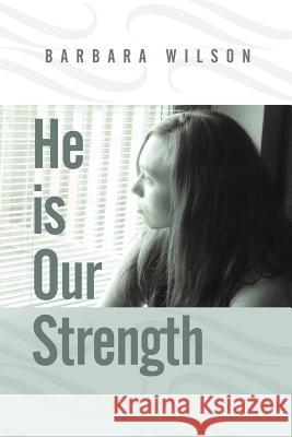 He Is Our Strength Wilson, Barbara 9781468576108 Authorhouse - książka