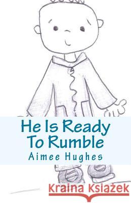 He Is Ready To Rumble Hughes, Aimee 9781537251820 Createspace Independent Publishing Platform - książka