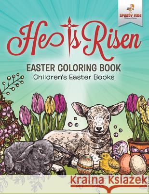 He Is Risen! Easter Coloring Book Children's Easter Books Speedy Kids 9781541947351 Speedy Kids - książka